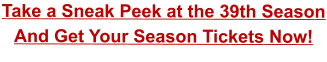 Take a Sneak Peek at the 39th Season And Get Your Season Tickets Now!